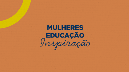 3 mulheres que transformaram a Educação no Brasil para se inspirar